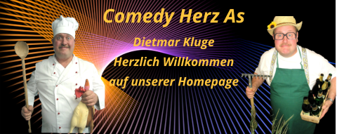 Comedy Herz As Dietmar Kluge Herzlich Willkommen auf unserer Homepage
